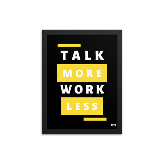 Talk More Work Less