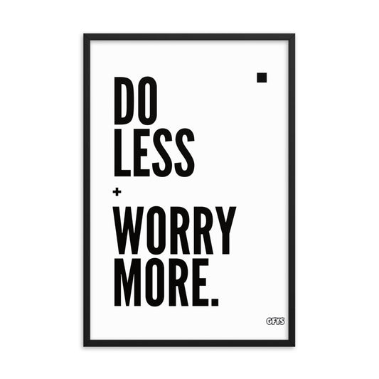 Do Less Worry More