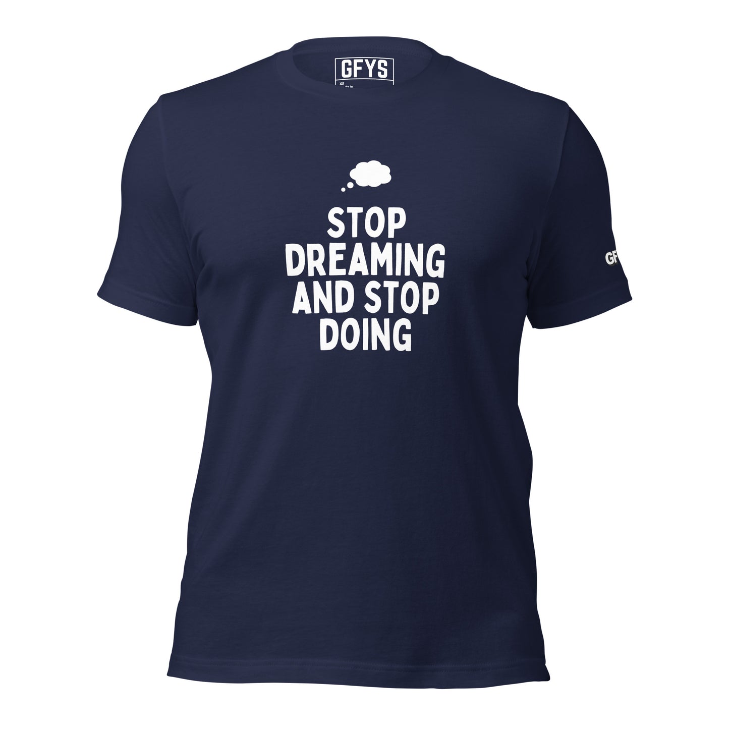 Stop Dreaming Unisex T-Shirt