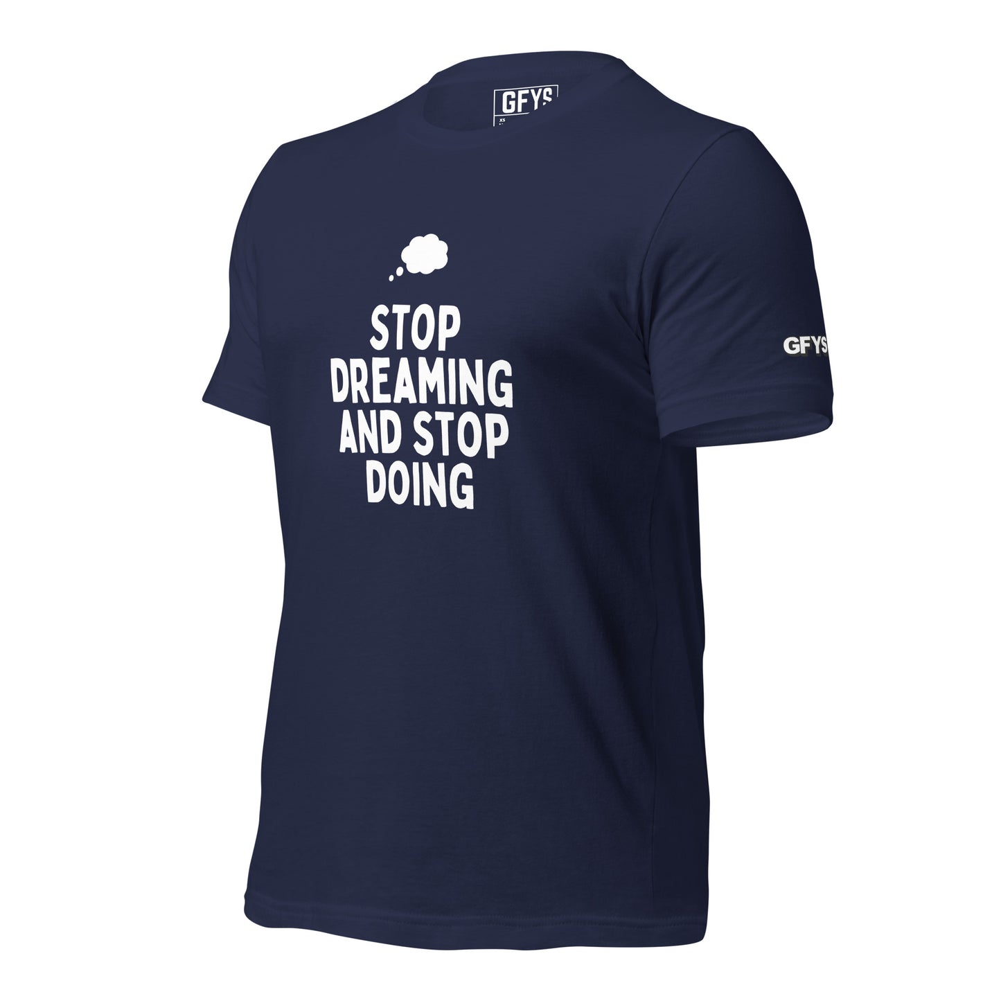 Stop Dreaming Unisex T-Shirt